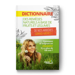 Dictionnaire des remèdes naturels à base de fruits et légumes de nos arrières-grands-mères